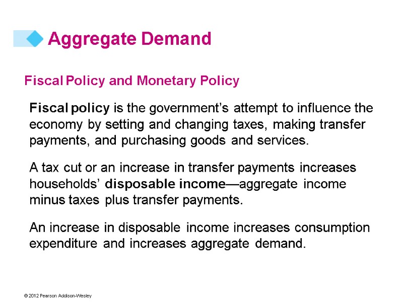 Aggregate Demand Fiscal Policy and Monetary Policy Fiscal policy is the government’s attempt to
